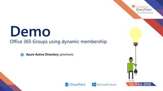 DemoOffice 365 Groups using dynamic membership
Azure Active Directory (premium)
 
