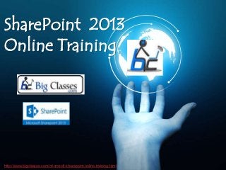 SharePoint 2013
Online Training
http://www.bigclasses.com/microsoft-sharepoint-online-training.html
 