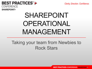 SharePoint Operational Management Taking your team from Newbies to Rock Stars 