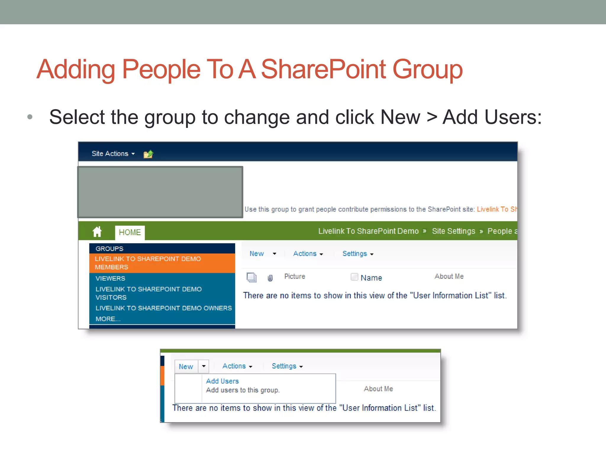 Adding People To A SharePoint Group
• Select the group to change and click New > Add Users:
 