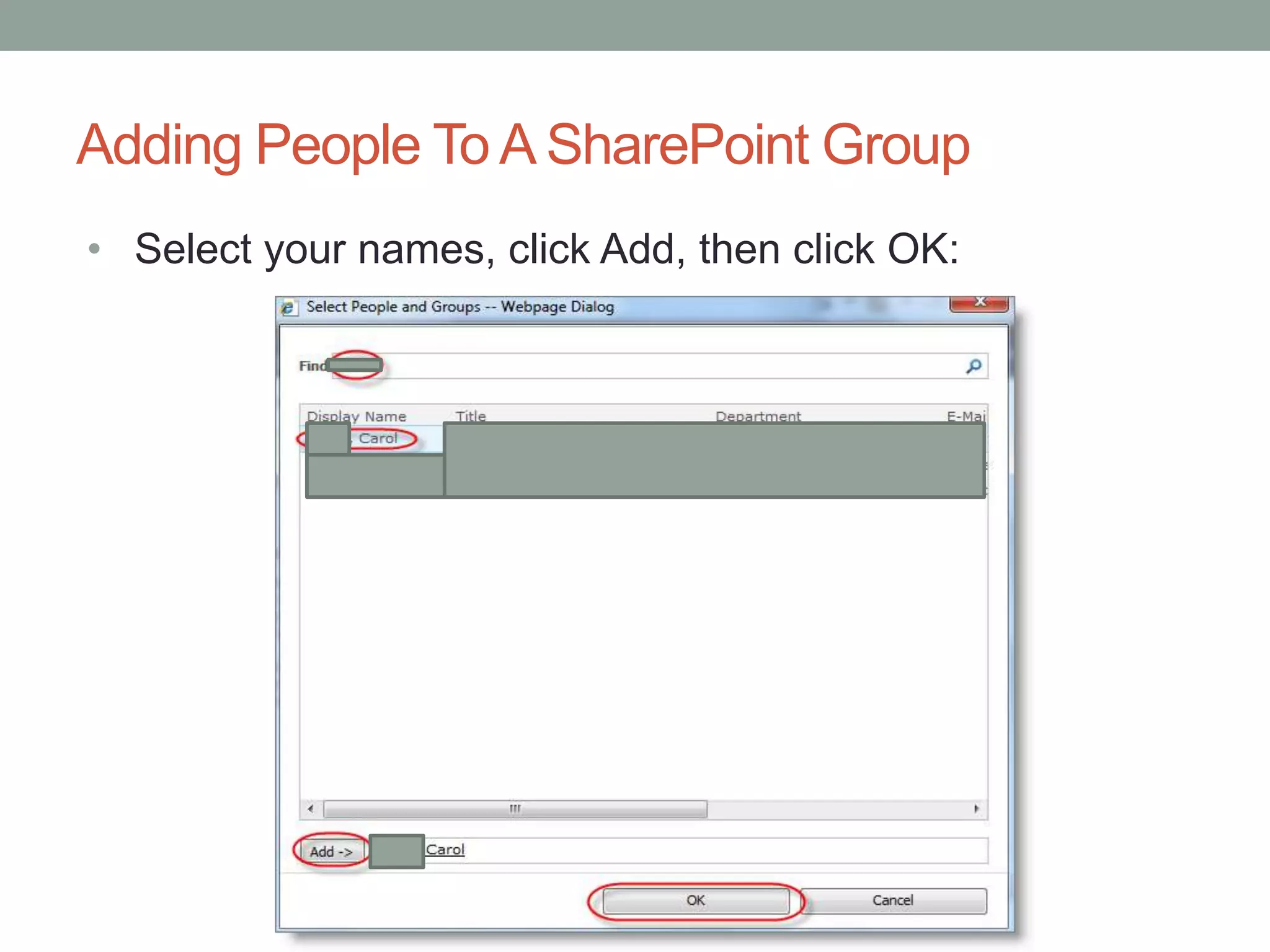 Adding People To A SharePoint Group
• Select your names, click Add, then click OK:
 