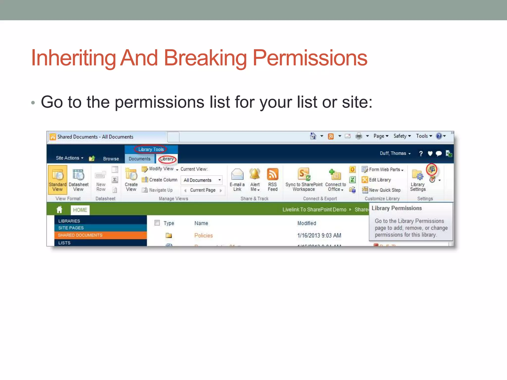 InheritingAnd Breaking Permissions
• Go to the permissions list for your list or site:
 