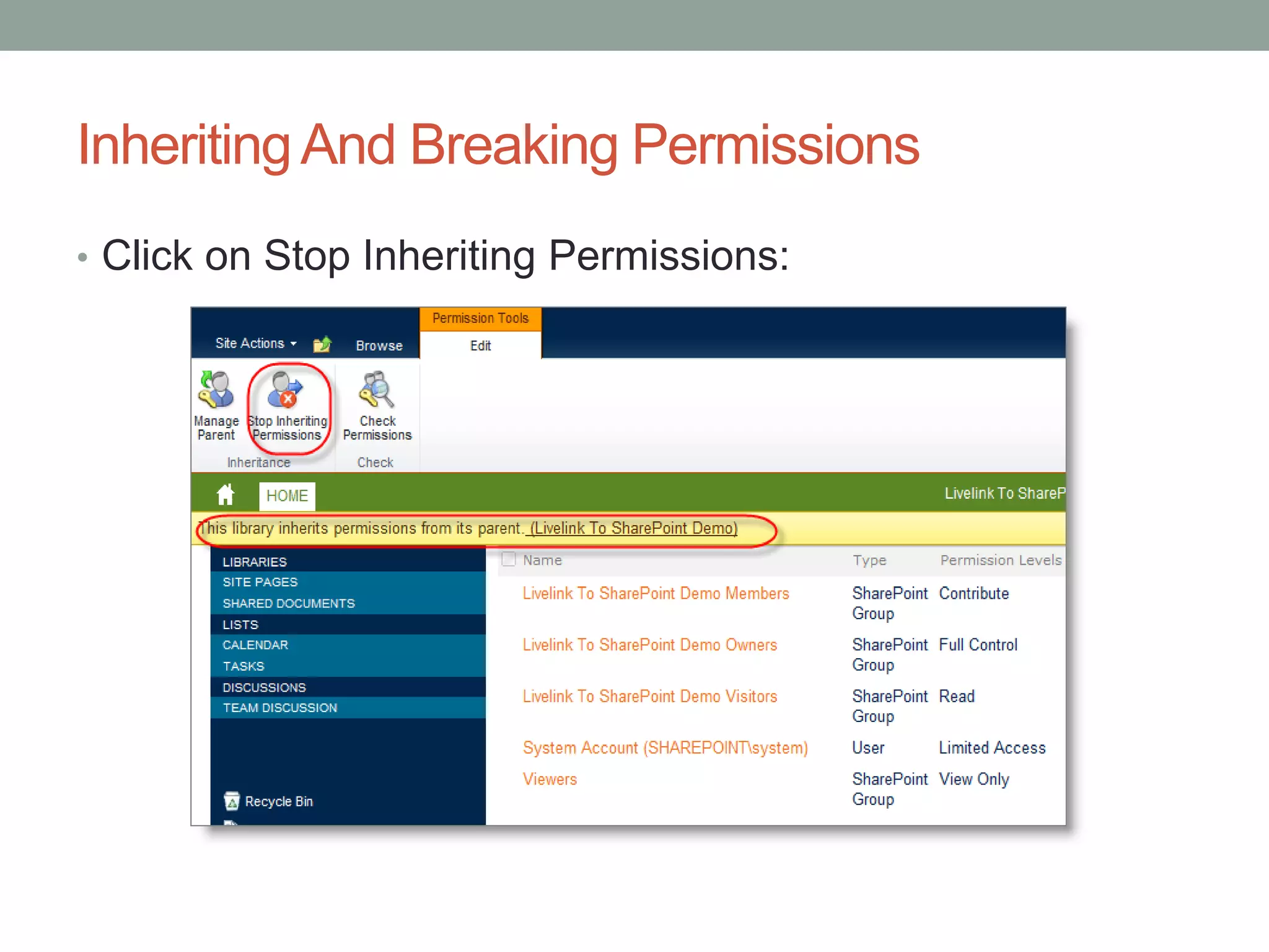 InheritingAnd Breaking Permissions
• Click on Stop Inheriting Permissions:
 