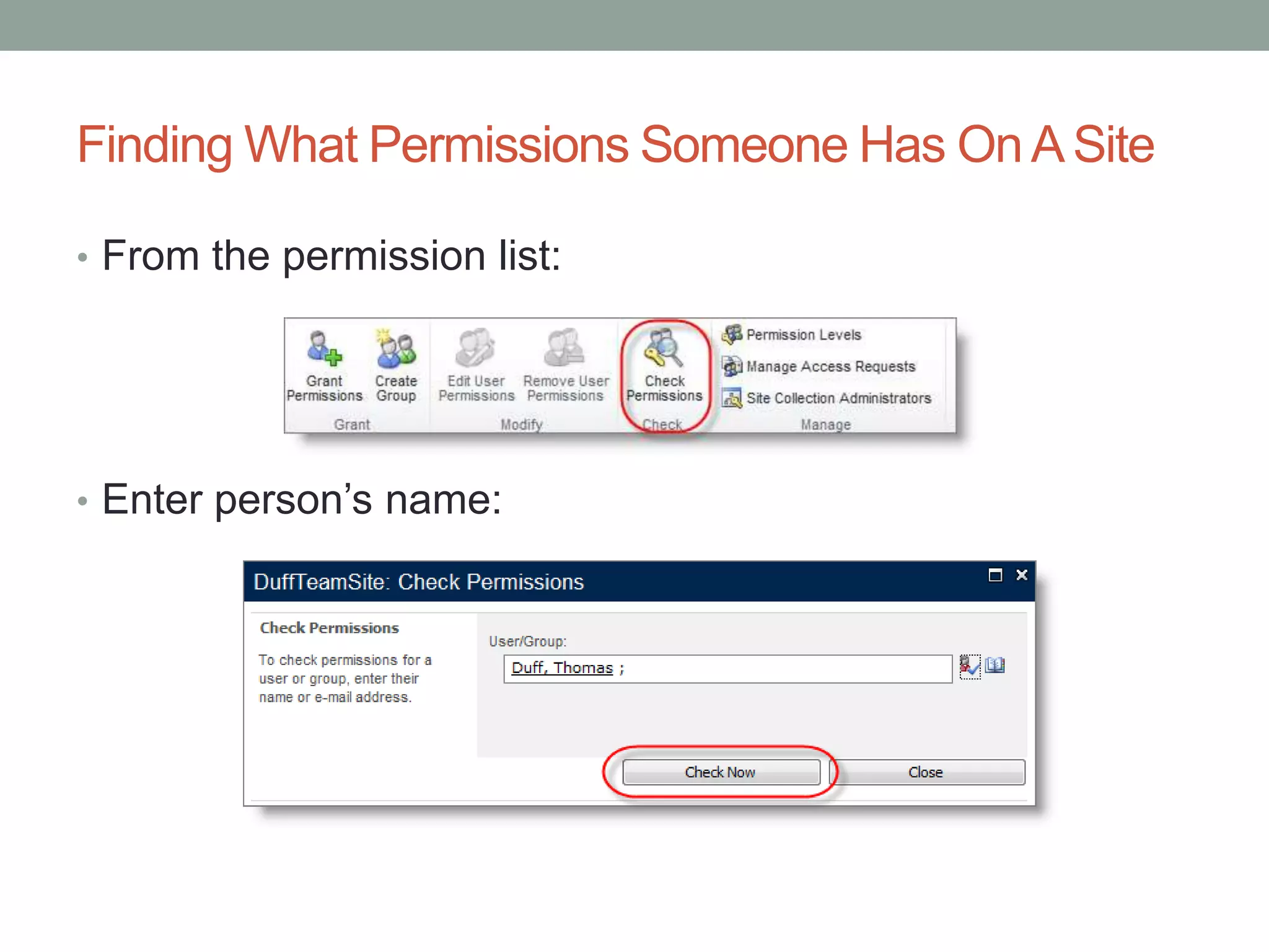 Finding What Permissions Someone Has OnA Site
• From the permission list:
• Enter person’s name:
 