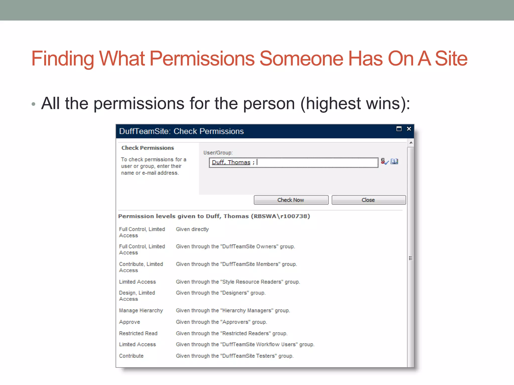 Finding What Permissions Someone Has OnA Site
• All the permissions for the person (highest wins):
 