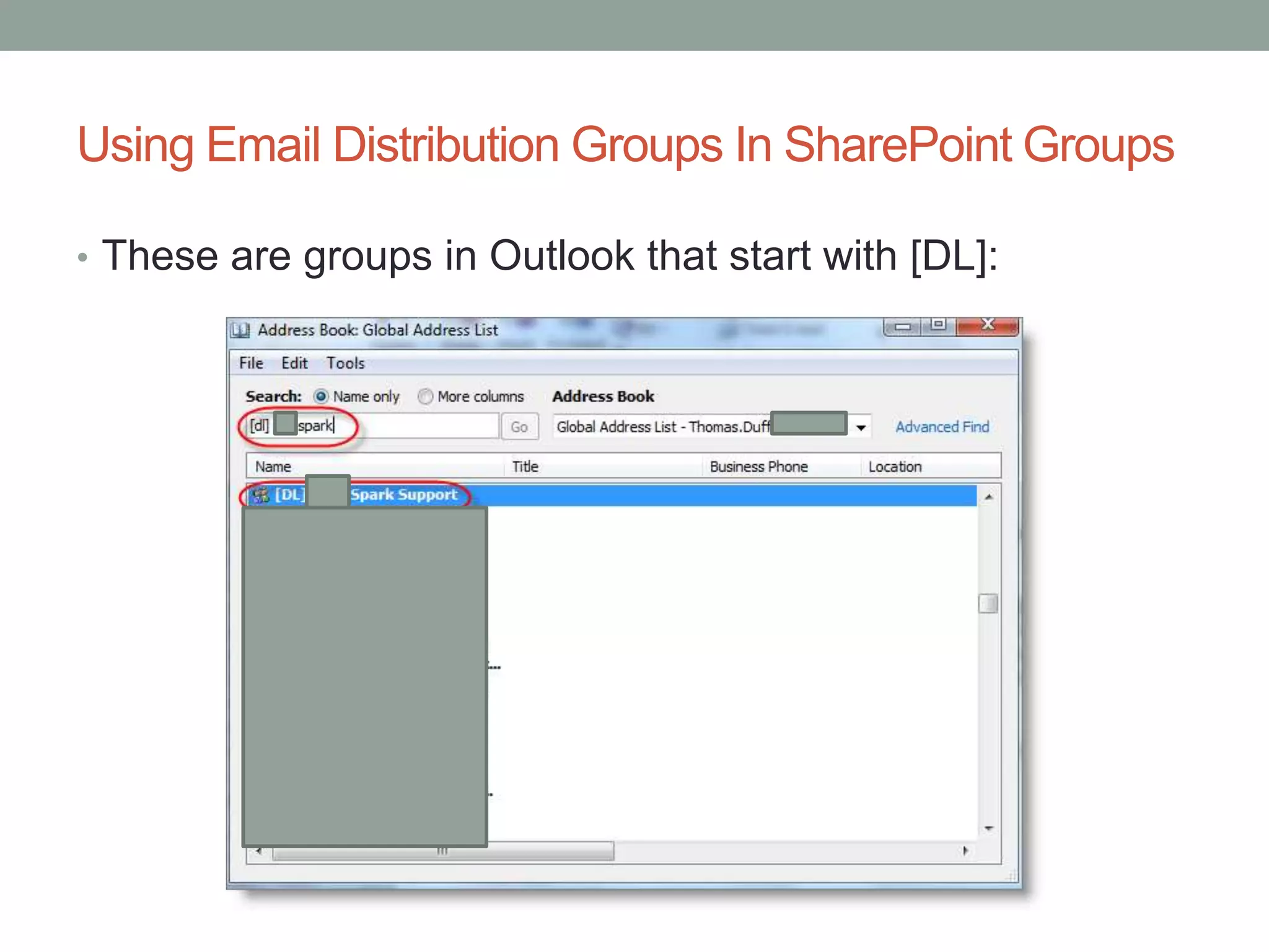Using Email Distribution Groups In SharePoint Groups
• These are groups in Outlook that start with [DL]:
 