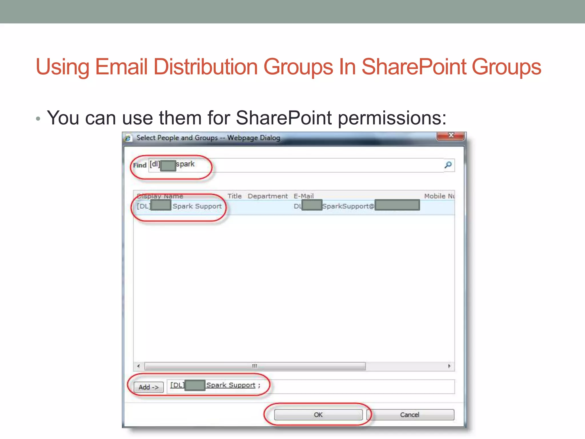 Using Email Distribution Groups In SharePoint Groups
• You can use them for SharePoint permissions:
 