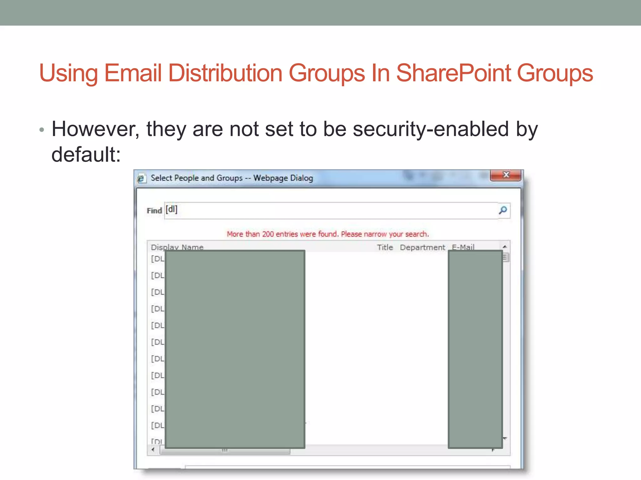 Using Email Distribution Groups In SharePoint Groups
• However, they are not set to be security-enabled by
default:
 