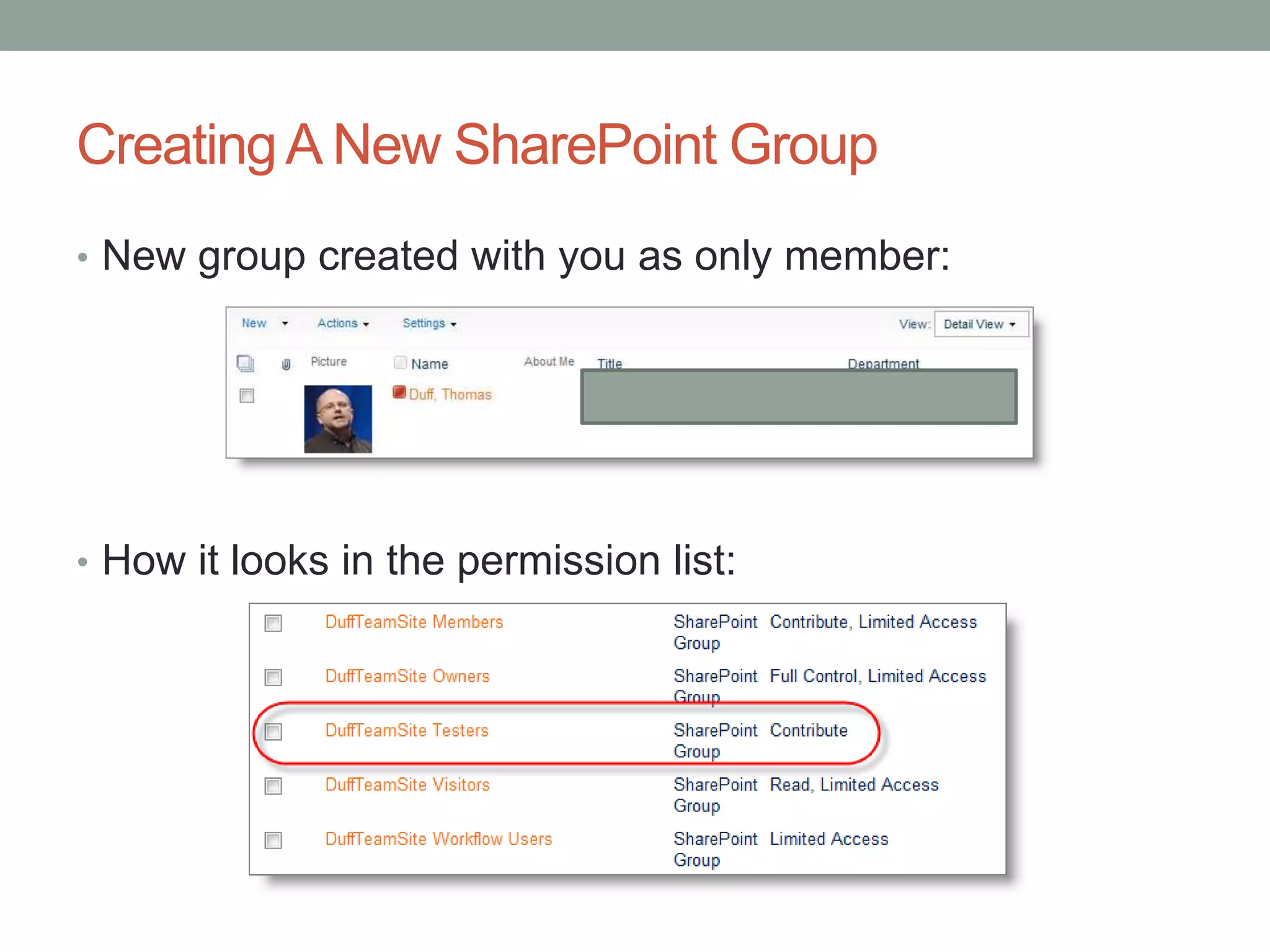 CreatingA New SharePoint Group
• New group created with you as only member:
• How it looks in the permission list:
 