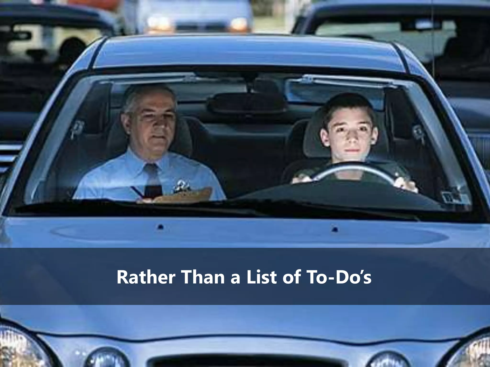 Rather Than a List of To-Do’s
 