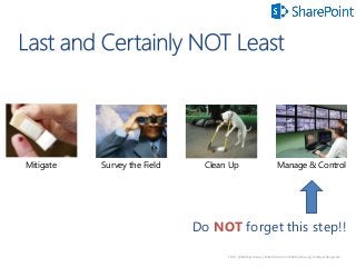 109 | @bobbyschang | linkedin.com/in/bobbyschang | bobbyschang.com
Mitigate Survey the Field Clean Up Manage & Control
Do NOT forget this step!!
 