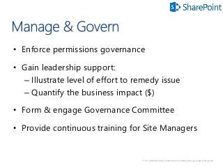 110 | @bobbyschang | linkedin.com/in/bobbyschang | bobbyschang.com
• Enforce permissions governance
• Gain leadership support:
– Illustrate level of effort to remedy issue
– Quantify the business impact ($)
• Form & engage Governance Committee
• Provide continuous training for Site Managers
 