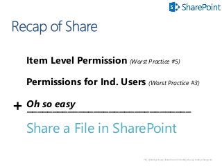 78 | @bobbyschang | linkedin.com/in/bobbyschang | bobbyschang.com
Item Level Permission (Worst Practice #5)
Permissions for Ind. Users (Worst Practice #3)
Oh so easy
Share a File in SharePoint
+ ________________________________
 