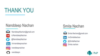 THANK YOU
@SmitaNachan
/in/SmitaNachan
Smita.nachan
Smita.Nachan@gmail.com
Nanddeep Nachan Smita Nachan
@NanddeepNachan
/in/nanddeepnachan
nanddeepnachan
NanddeepNachan@gmail.com
nanddeepn
/c/NanddeepNachan
 