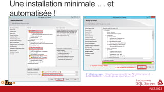 Une installation minimale … et automatisée !

F:Setup.exe /ConfigurationFile="E:Scripts1 ASVPSHABDD01ConfigurationFile.ini"

#JSS2013

 