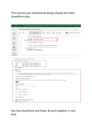 This ensures your dashboards always display the latest
SharePoint data.
See how SharePoint and Power BI work together in real
time
 