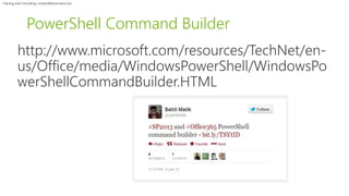 Training and Consulting: contact@winsmarts.com 
PowerShell Command Builder 
 