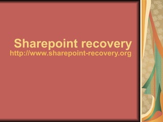 Sharepoint recovery http://www.sharepoint-recovery.org 