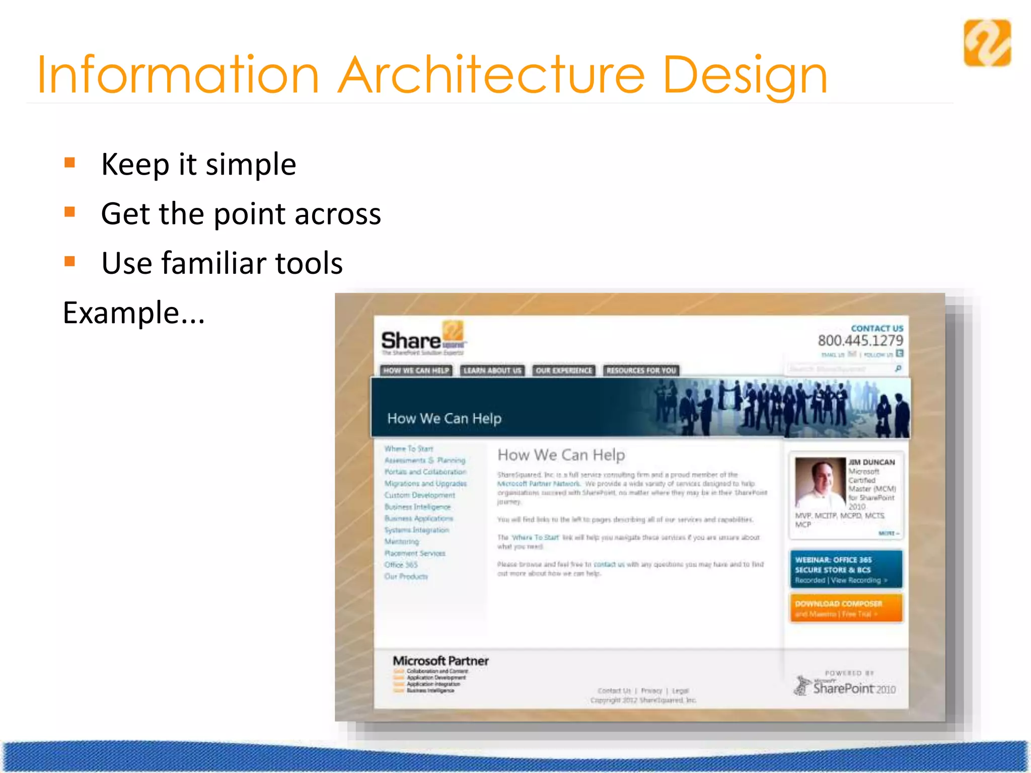 Information Architecture Design
 Keep it simple
 Get the point across
 Use familiar tools
Example...
 