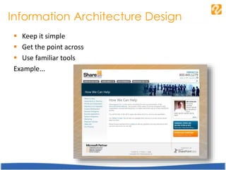 Information Architecture Design
 Keep it simple
 Get the point across
 Use familiar tools
Example...
 