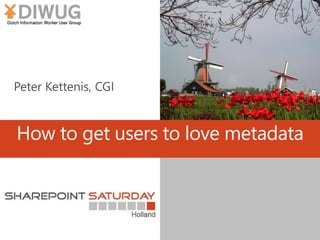 How to get users to love metadata 
 