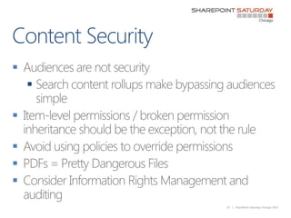 Content Security<br />Audiences are not security<br />Search content rollups make bypassing audiences simple<br />Item-lev...