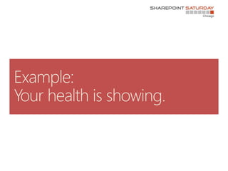 Example:Your health is showing.<br />