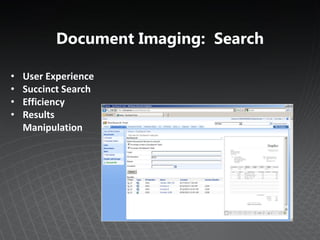 Document Imaging: Search

•   User Experience
•   Succinct Search
•   Efficiency
•   Results
    Manipulation
 