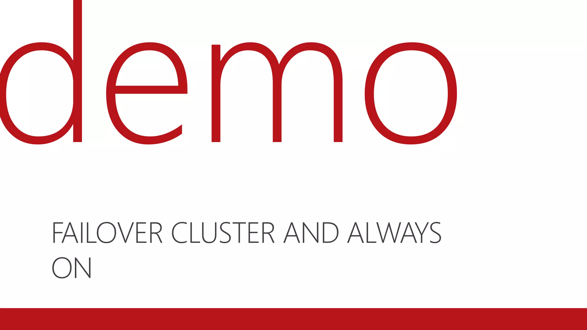 FAILOVER CLUSTER AND ALWAYS
ON
 