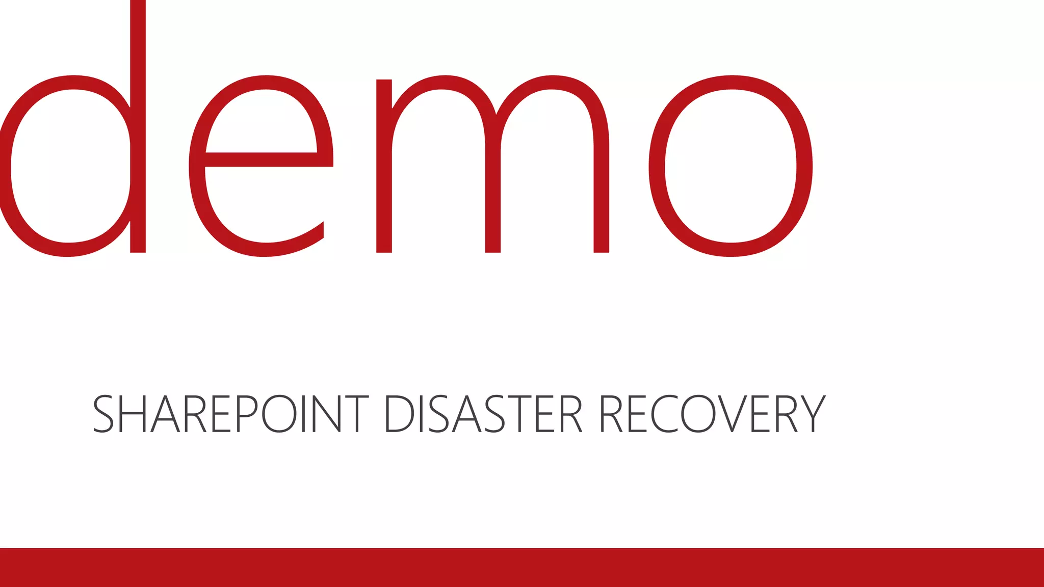 SHAREPOINT DISASTER RECOVERY
 