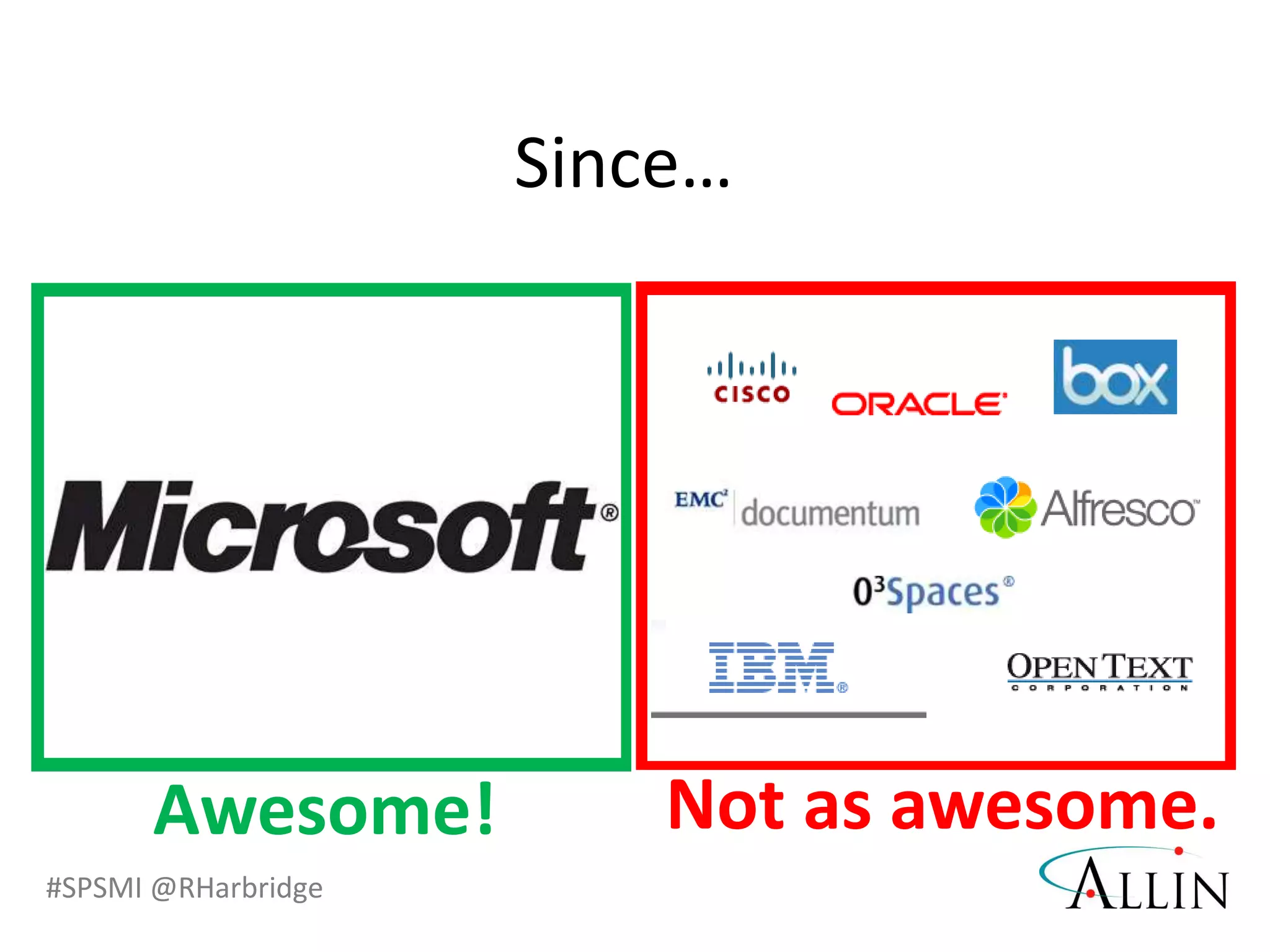 #SPSMI @RHarbridge
Since…
Awesome! Not as awesome.
 