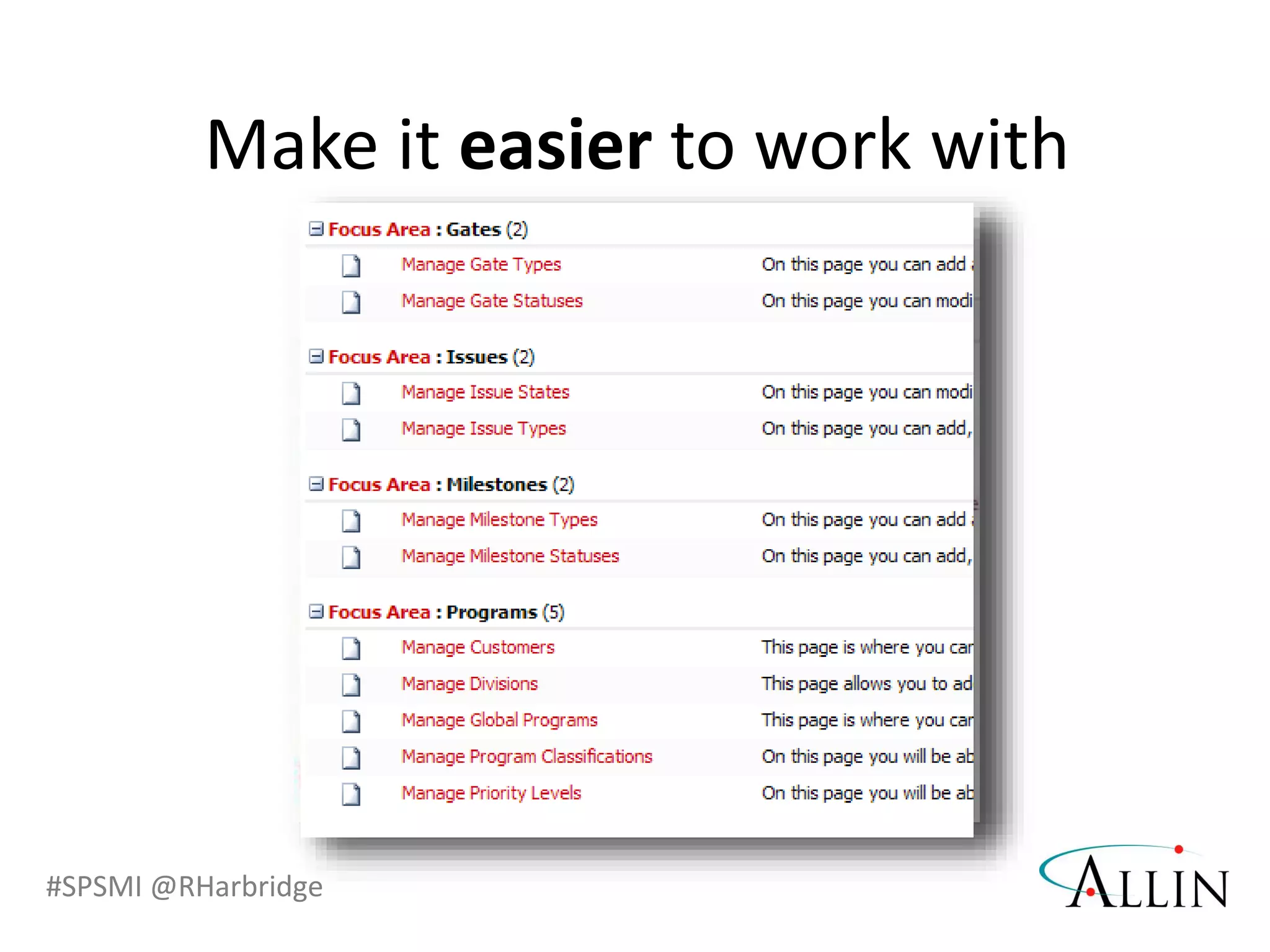 #SPSMI @RHarbridge
Make it easier to work with
 