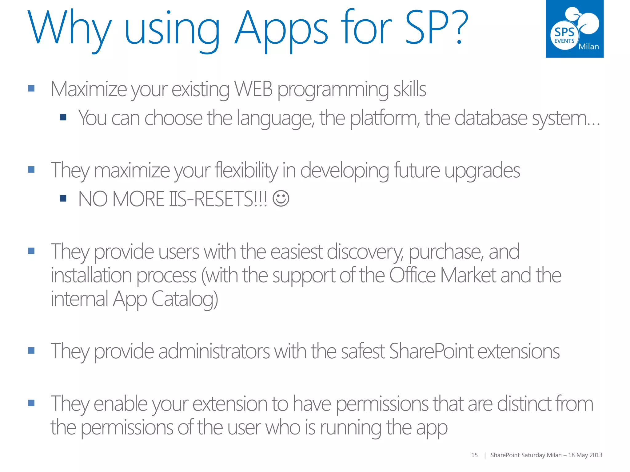15 | SharePoint Saturday Milan – 18 May 201315 | SharePoint Saturday Milan – 18 May 2013
Why using Apps for SP?







 