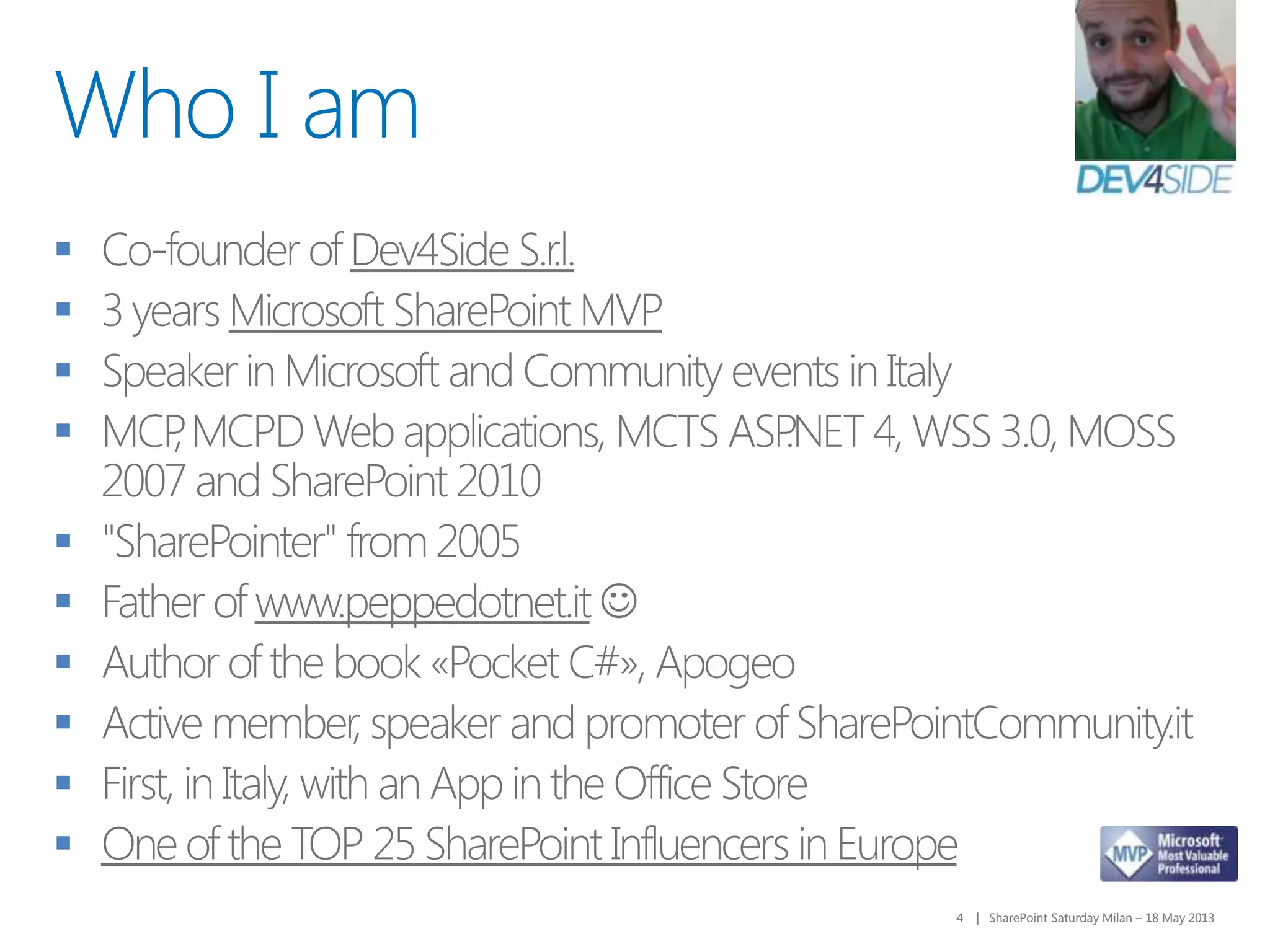 4 | SharePoint Saturday Milan – 18 May 20134 | SharePoint Saturday Milan – 18 May 2013
Who I am










 