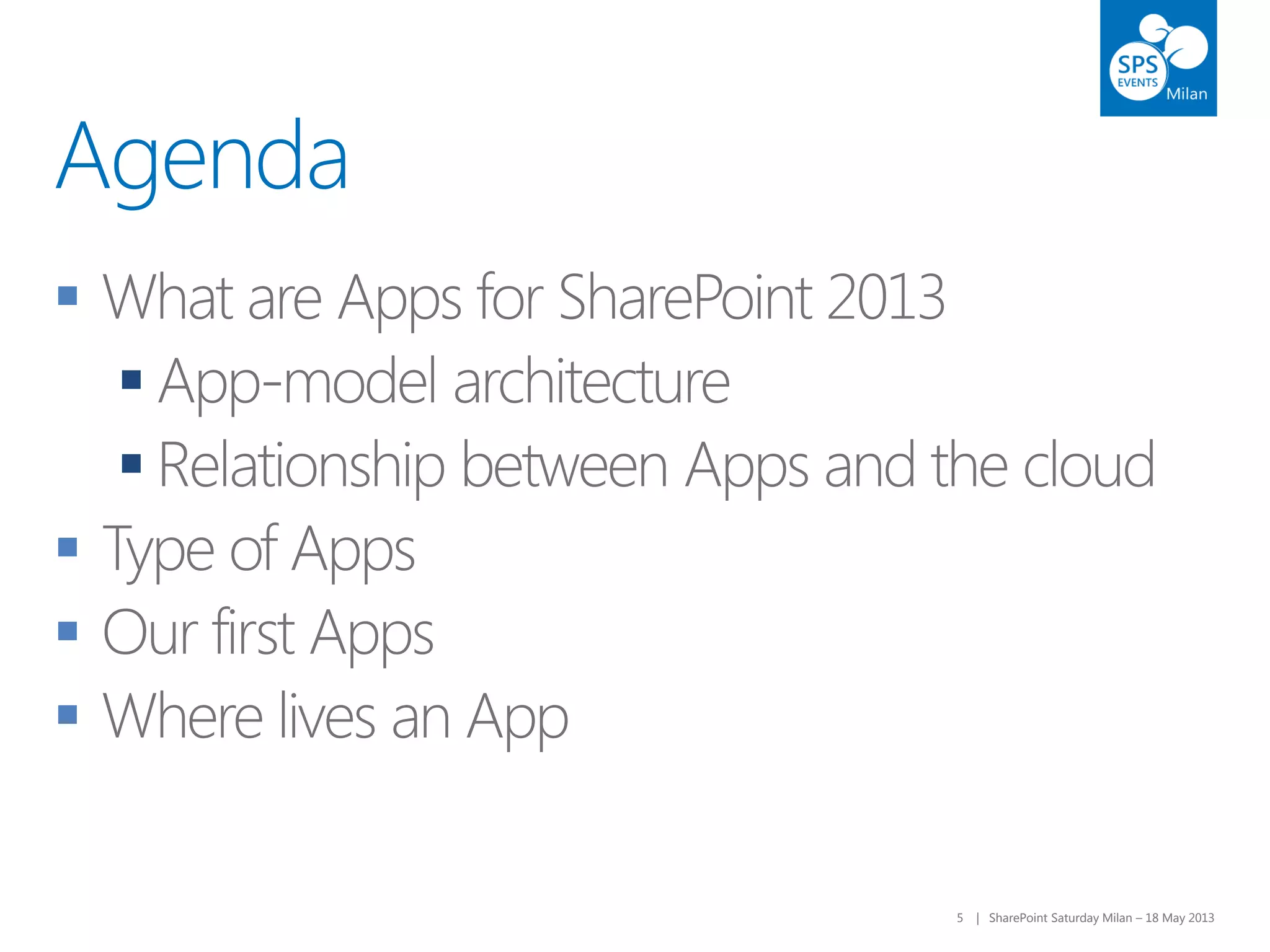 5 | SharePoint Saturday Milan – 18 May 20135 | SharePoint Saturday Milan – 18 May 2013
Agenda






 