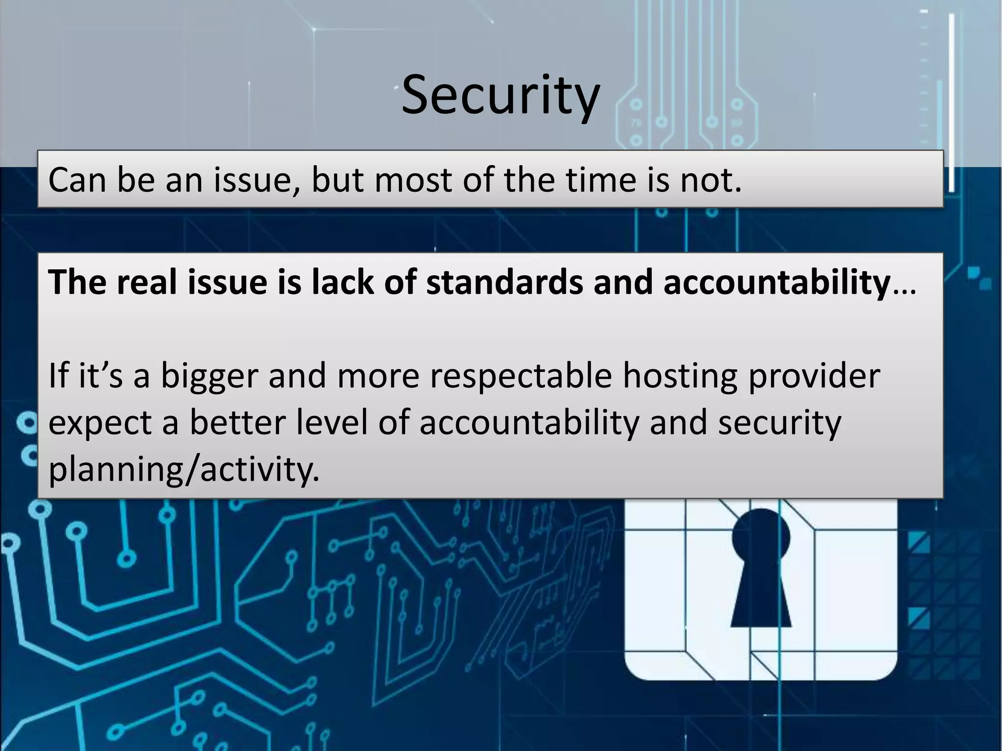 Security
Can be an issue, but most of the time is not.

The real issue is lack of standards and accountability…

If it’s a bigger and more respectable hosting provider
expect a better level of accountability and security
planning/activity.




#SPSNOLA @RHarbridge
 