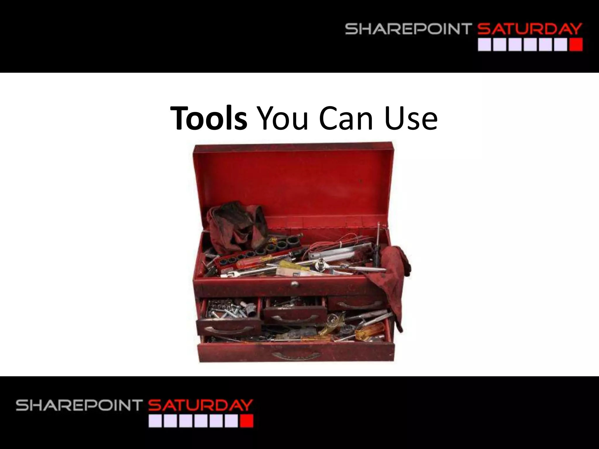 Tools You Can Use




#SPSNOLA @RHarbridge
 