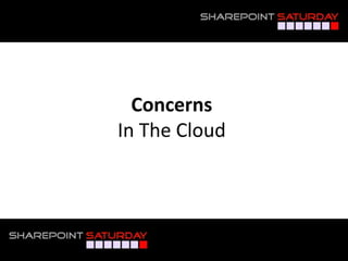 Concerns
                       In The Cloud




#SPSNOLA @RHarbridge
 