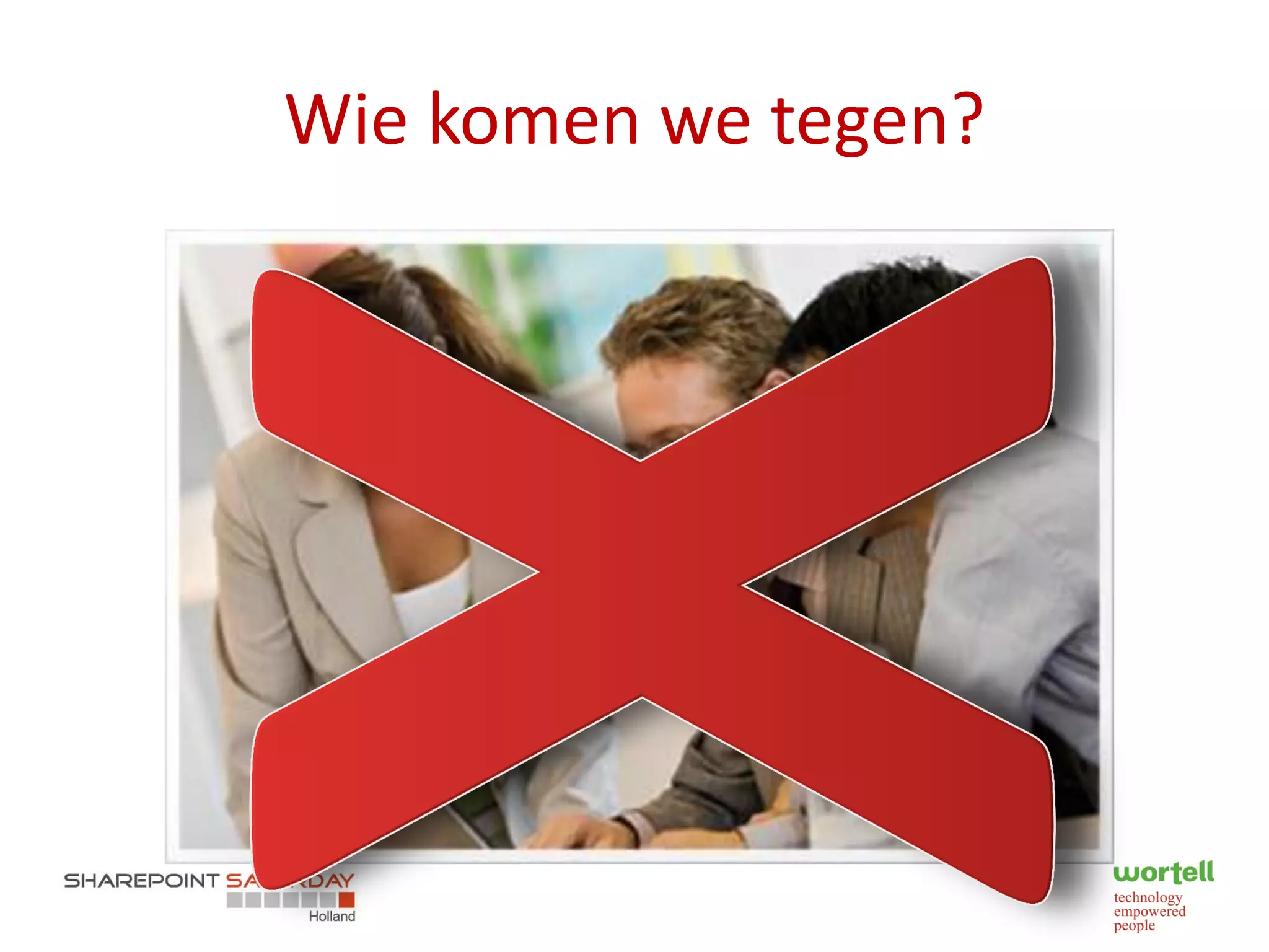 Wie komen we tegen?
 