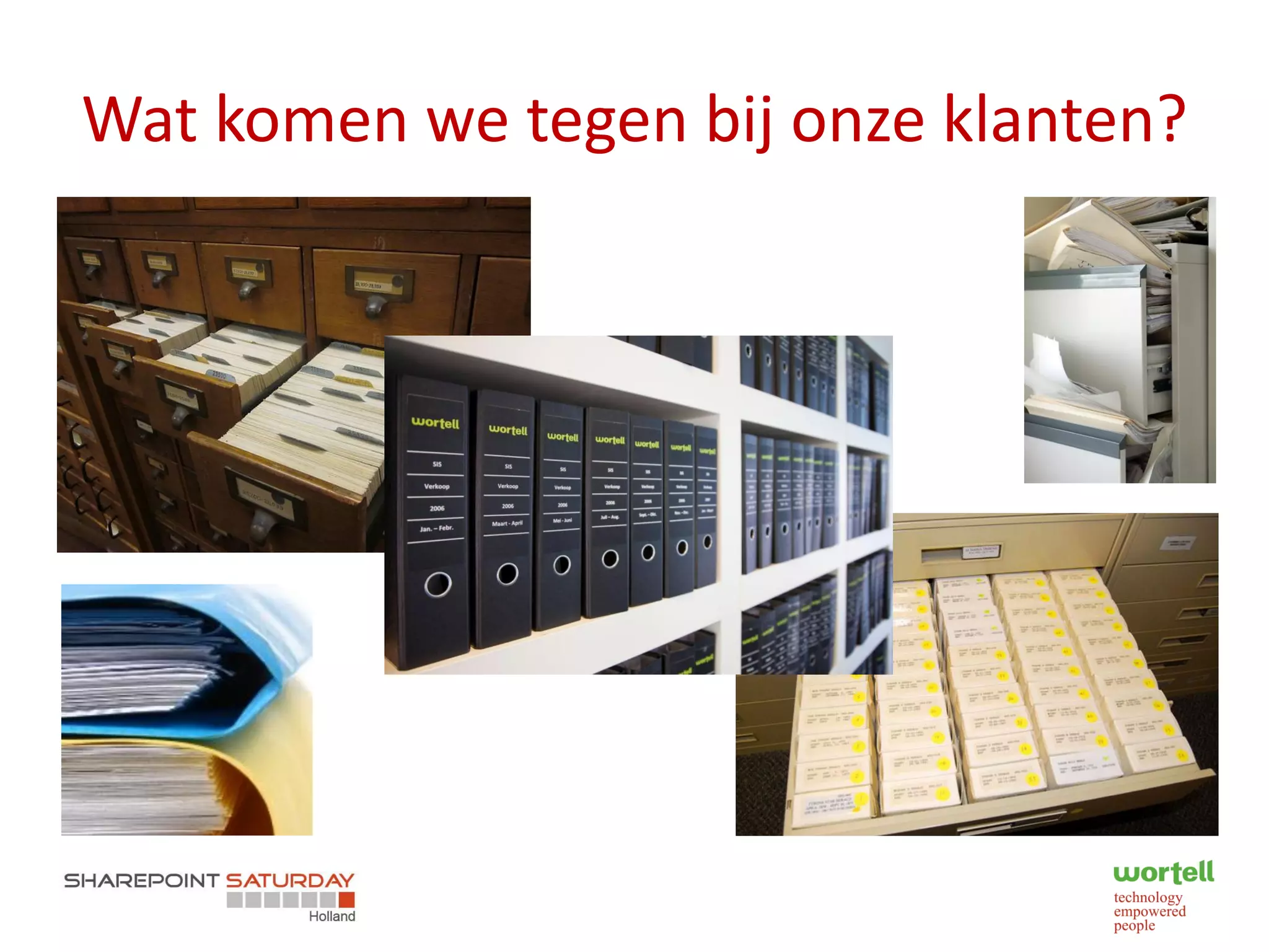 Wat komen we tegen bij onze klanten?
 