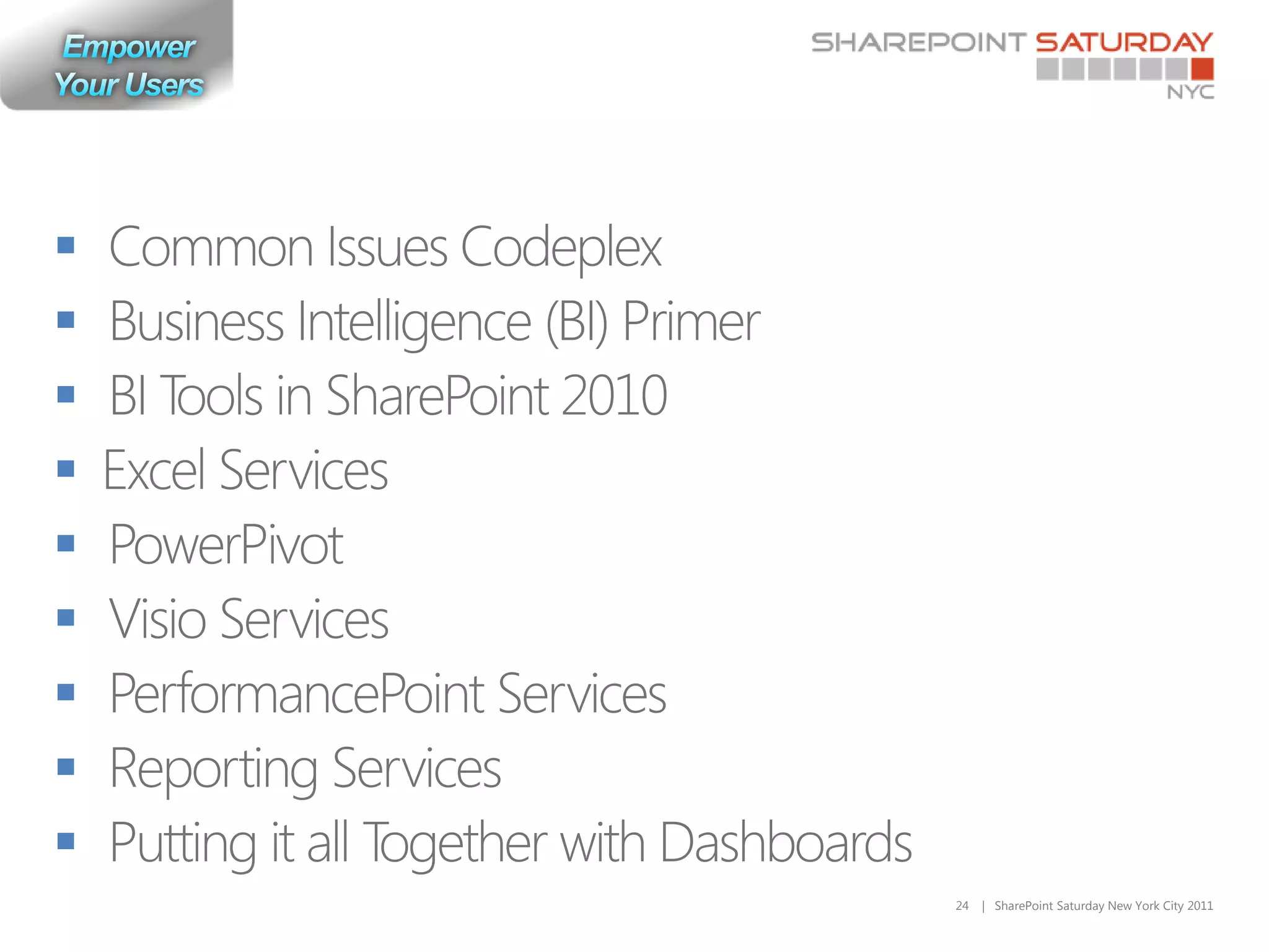 








    24   | SharePoint Saturday New York City 2011
 