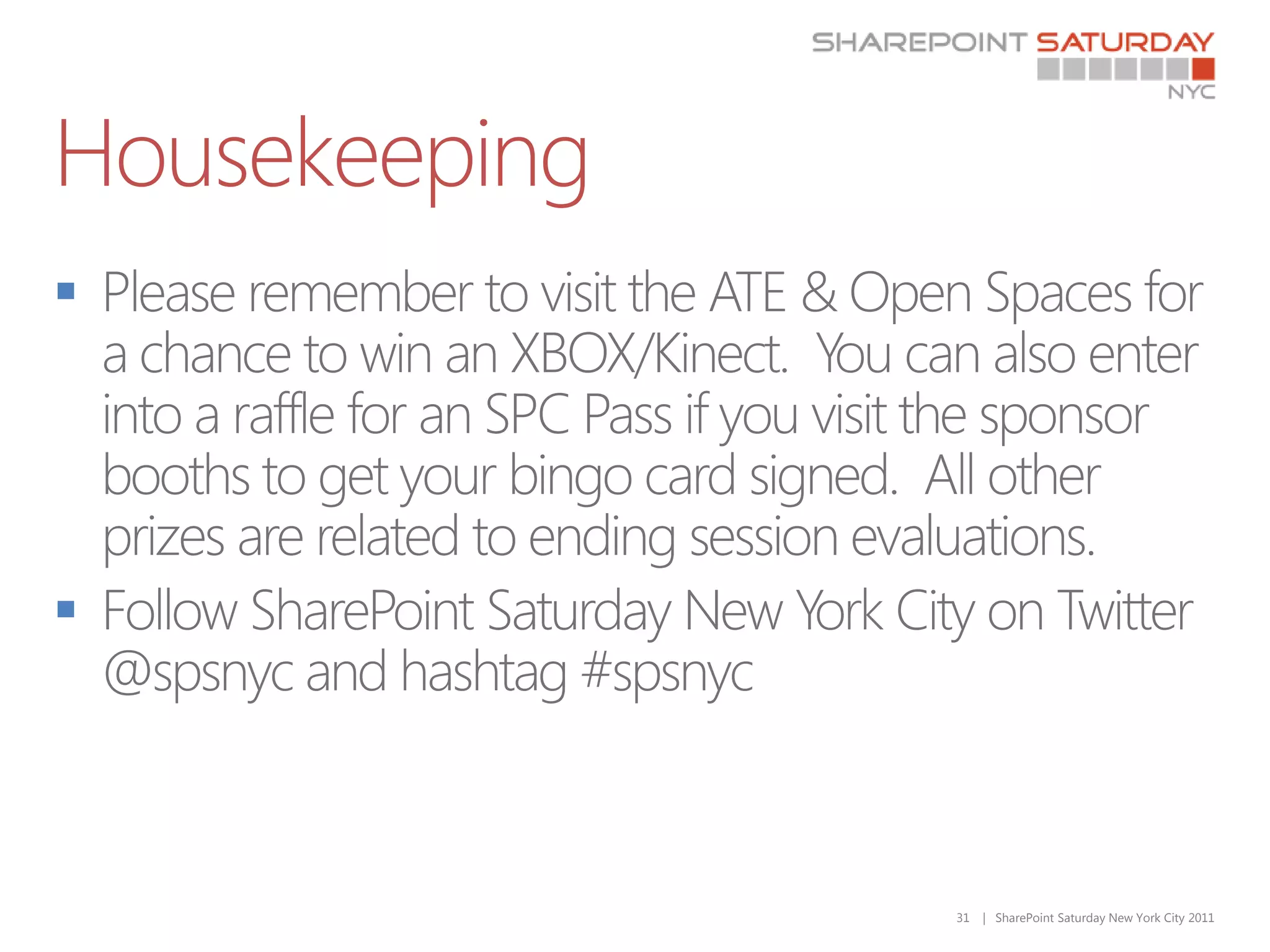 Housekeeping










               31   | SharePoint Saturday New York City 2011
 