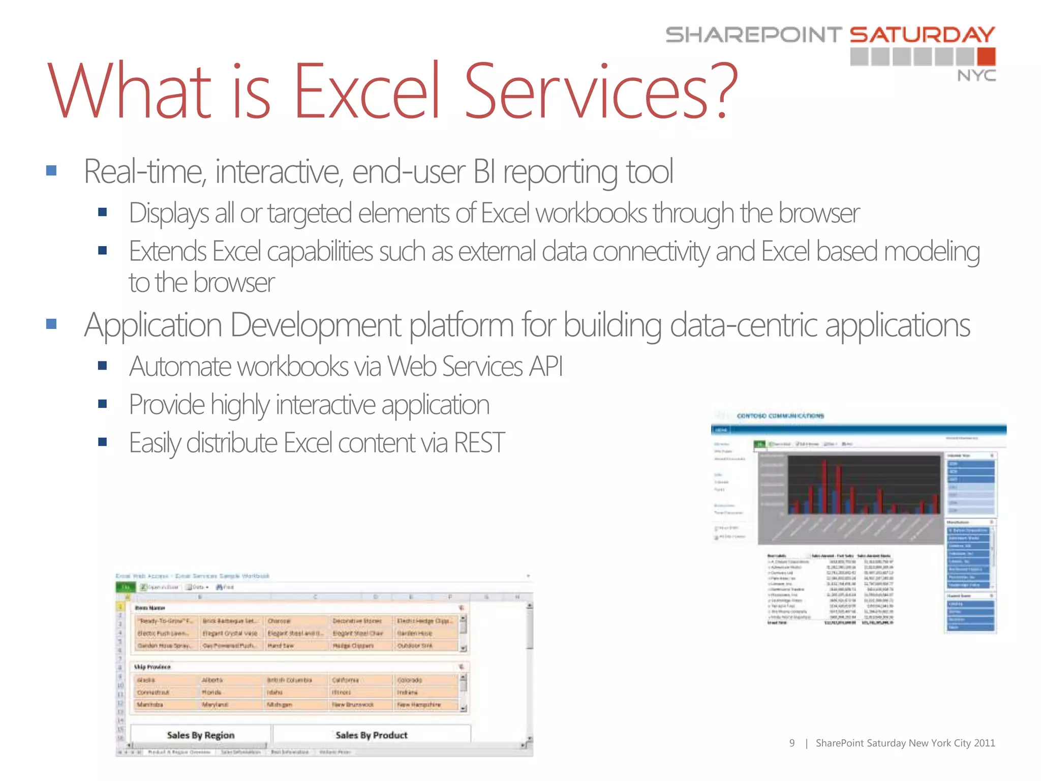 What is Excel Services?

    
    


    
    
    




                          9   | SharePoint Saturday New York City 2011
 