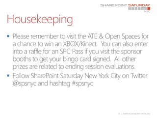 Housekeeping










               31   | SharePoint Saturday New York City 2011
 
