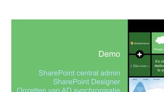 Private C

                 Demo

SharePoint central admin
    SharePoint Designer
 