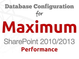 for
Maximum
SharePoint 2010/2013
Performance
 