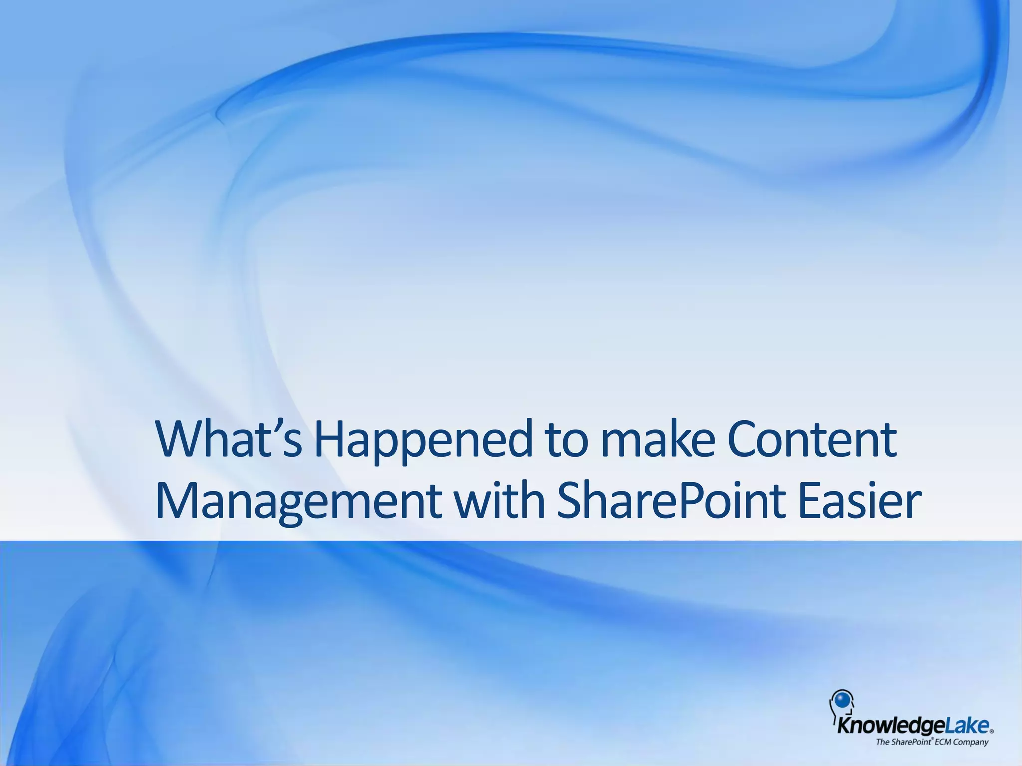What’s Happened to make Content Management with SharePoint Easier