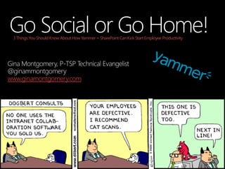 www.ginamontgomery.com
3 Things You Should Know About How Yammer + SharePoint Can Kick Start Employee Productivity
 