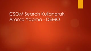 CSOM Search Kullanarak
Arama Yapma - DEMO
 