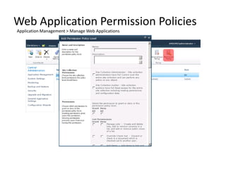 Web Application Permission Policies
Application Management > Manage Web Applications
 